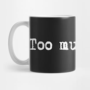 Too much ego. Typewriter simple text white Mug